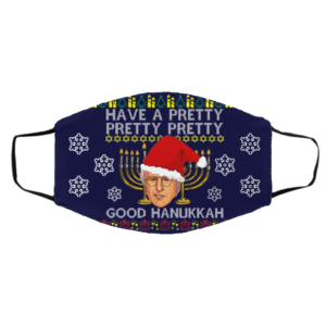 Have A Pretty Pretty Pretty Good Hanukkah Ugly Christmas Face Mask