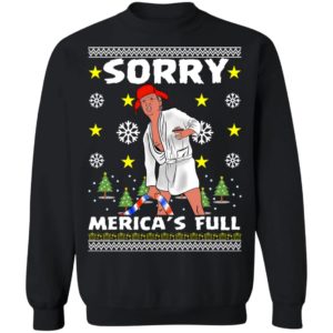 Sorry Merica's Full - Trump Vacation Parody Ugly Christmas Sweater