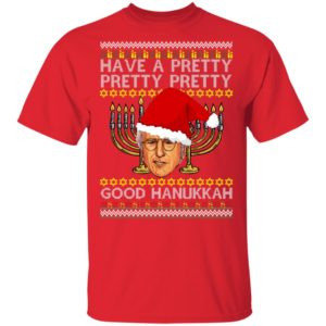 Have A Pretty Pretty Pretty Good Hanukkah Ugly Christmas Sweater