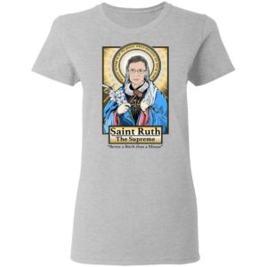 Saint Ruth Bader Ginsburg The Supreme Better A Bitch Than A Mouse Shirt