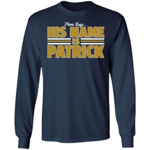 Mom Says His Name Is Patrick T-Shirt