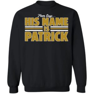 Mom Says His Name Is Patrick T-Shirt