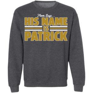 Mom Says His Name Is Patrick T-Shirt