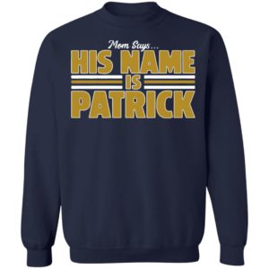 Mom Says His Name Is Patrick T-Shirt