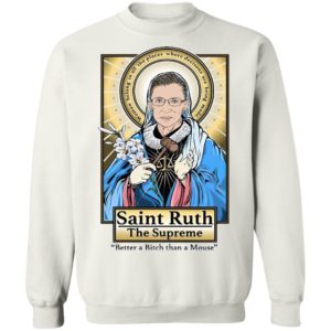 Saint Ruth Bader Ginsburg The Supreme Better A Bitch Than A Mouse Shirt
