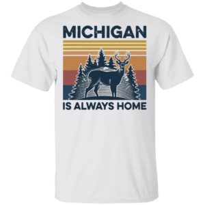 Michigan Is Always Home Vintage Shirt