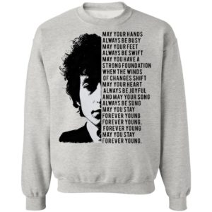 Bob Dylan May your hands always be busy May your feet always be swift T-shirt