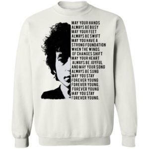 Bob Dylan May your hands always be busy May your feet always be swift T-shirt