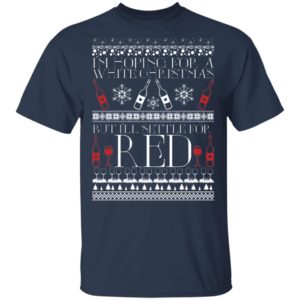 I’m Hoping For A White Christmas But I’ll Settle For Red Funny Wine Ugly Christmas Sweater