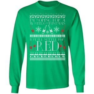 I'm Hoping For A White Christmas But I'll Settle For Red Funny Wine Ugly Christmas Sweater