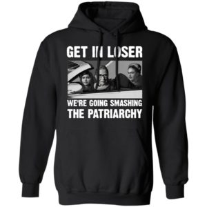 Ruth Bader Ginsburg Get In Loser We’re Going Smashing The Patriarchy Shirt