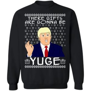 These Gifts Are Gonna Be Yuge - Trump Parody Ugly Christmas Sweater