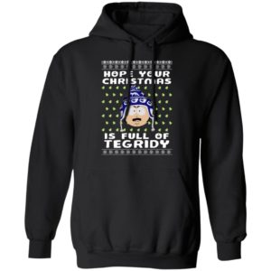 Hope Your Christmas Is Full Of Tegridy Ugly Christmas Sweatshirt