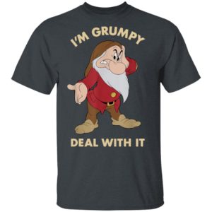 I’m Grumpy Just Deal With It shirt