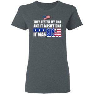 THEY TESTED MY DNA AND IT WASN'T DNA IT WAS USA DONALD TRUMP 2020 T-Shirt