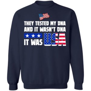 THEY TESTED MY DNA AND IT WASN'T DNA IT WAS USA DONALD TRUMP 2020 T-Shirt