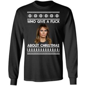 Melania Trump Who Give A Fuck About Christmas Sweatshirt
