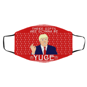 These Gifts Are Gonna Be Yuge - Trump Parody Ugly Christmas Face Mask