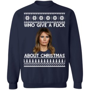 Melania Trump Who Give A Fuck About Christmas Sweatshirt