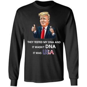 Donald Trump They Tested My DNA And It Wasn’t DNA It Was USA T-Shirt