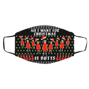 Tina All I Want For Christmas Is Butts Ugly Christmas Face Mask