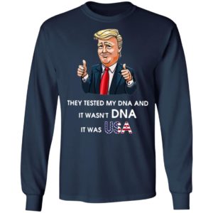 Donald Trump They Tested My DNA And It Wasn’t DNA It Was USA T-Shirt