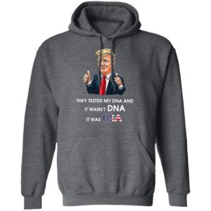 Donald Trump They Tested My DNA And It Wasn’t DNA It Was USA T-Shirt