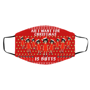 Tina All I Want For Christmas Is Butts Ugly Christmas Face Mask