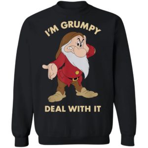 I'm Grumpy Just Deal With It shirt