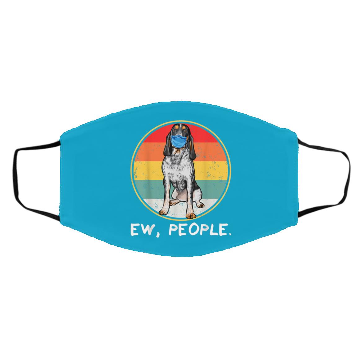 Vintage Ew People Bluetick Coonhound Dog Wearing Face Mask Vintage Ew People Bluetick Coonhound Dog Wearing Face Mask