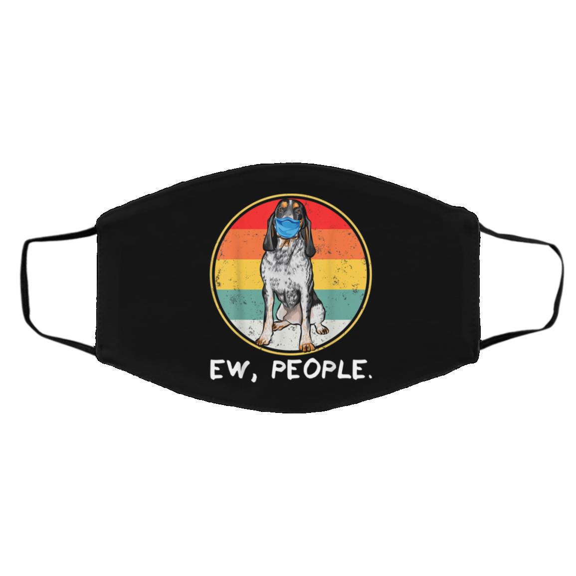 Vintage Ew People Bluetick Coonhound Dog Wearing Face Mask Vintage Ew People Bluetick Coonhound Dog Wearing Face Mask