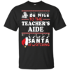 Be Nice To The Teacher Santa Is Watching T Shirt Sweater Hoodie