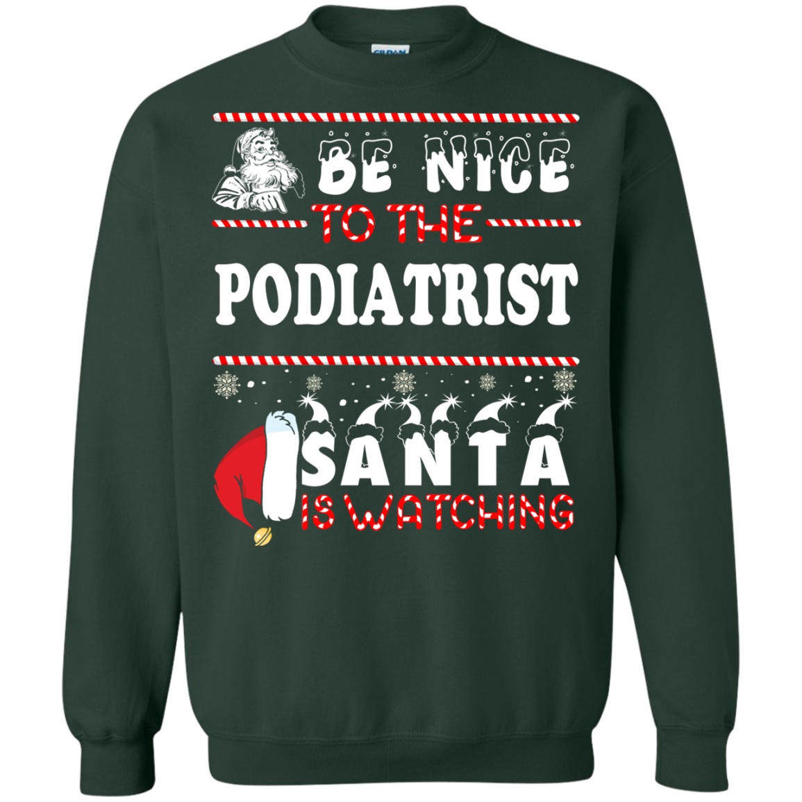Be Nice To The Podiatrist Santa Is Watching Ugly Christmas Sweater Be Nice To The Podiatrist Santa Is Watching Ugly Christmas Sweater
