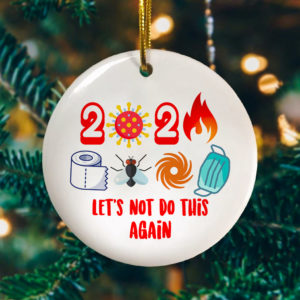 2020 Lets Not Do It Again Circle Ornament – Funny Christmas 2020 Holiday Decoration Ornament