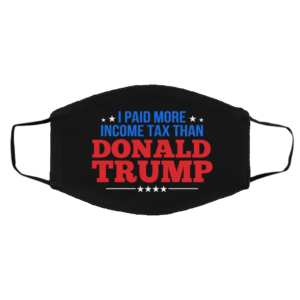 Pro Biden I Paid More Income Taxes Face Mask
