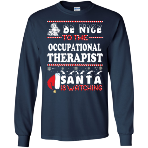 Be Nice To The Occupational Therapist Santa Is Watching Ugly Christmas Sweater