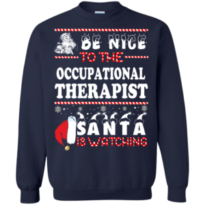 Be Nice To The Occupational Therapist Santa Is Watching Ugly Christmas Sweater