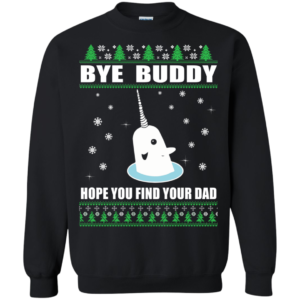 Bye Buddy Hope You Find Your Dad Christmas Sweater