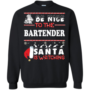 Be Nice To The Bartender Santa Is Watching Ugly Christmas Sweater