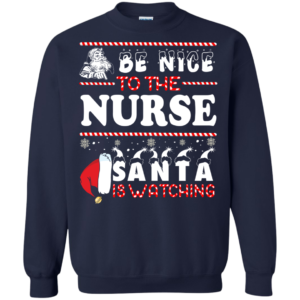 Be Nice To The Nurse Santa Is Watching Ugly Christmas Sweater