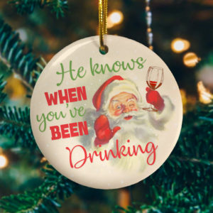 Santa Funny Christmas Ornament – He Knows When Youve Been Drinking Decorative Christmas Ornament
