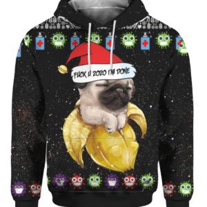 Baby Pug And Fuck You 2020 I’m Done 3D Ugly Christmas Sweater Hoodie