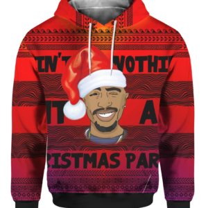 Tupac 2pac Ain’t Nothin’ But A Christmas Party 3D Ugly Christmas Sweater Hoodie Tupac 2pac Ain’t Nothin’ But A Christmas Party 3D Ugly Christmas Sweater Hoodie