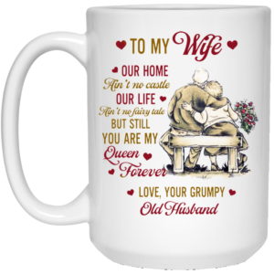 To My Wife Our Home Aint No Castle Love Your Grumpy Old Husband Ceramic Ceramic Coffee Mug Travel Mug Water Bottle