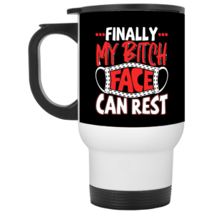 Finally My Bitch Face Can Rest Funny Ceramic Coffee Mug Travel Mug Water Bottle
