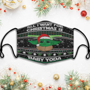 All I Want For Christmas Is Baby Yoda Face Mask