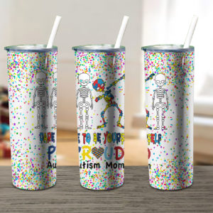 Autism Awareness Mom Yourself Proud Skinny Tumbler