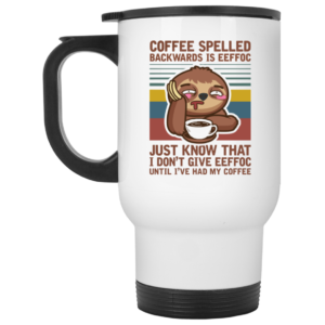Sloth Coffee Spelled Backwards Is Eeffoc Funny Lazy Ceramic Coffee Mug Travel Mug Water Bottle