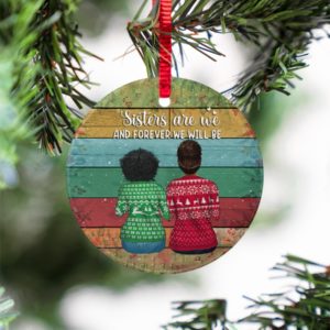 Sisters Are We And Forever Black Women Christmas Ornament