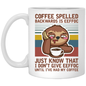 Sloth Coffee Spelled Backwards Is Eeffoc Funny Lazy Ceramic Coffee Mug Travel Mug Water Bottle